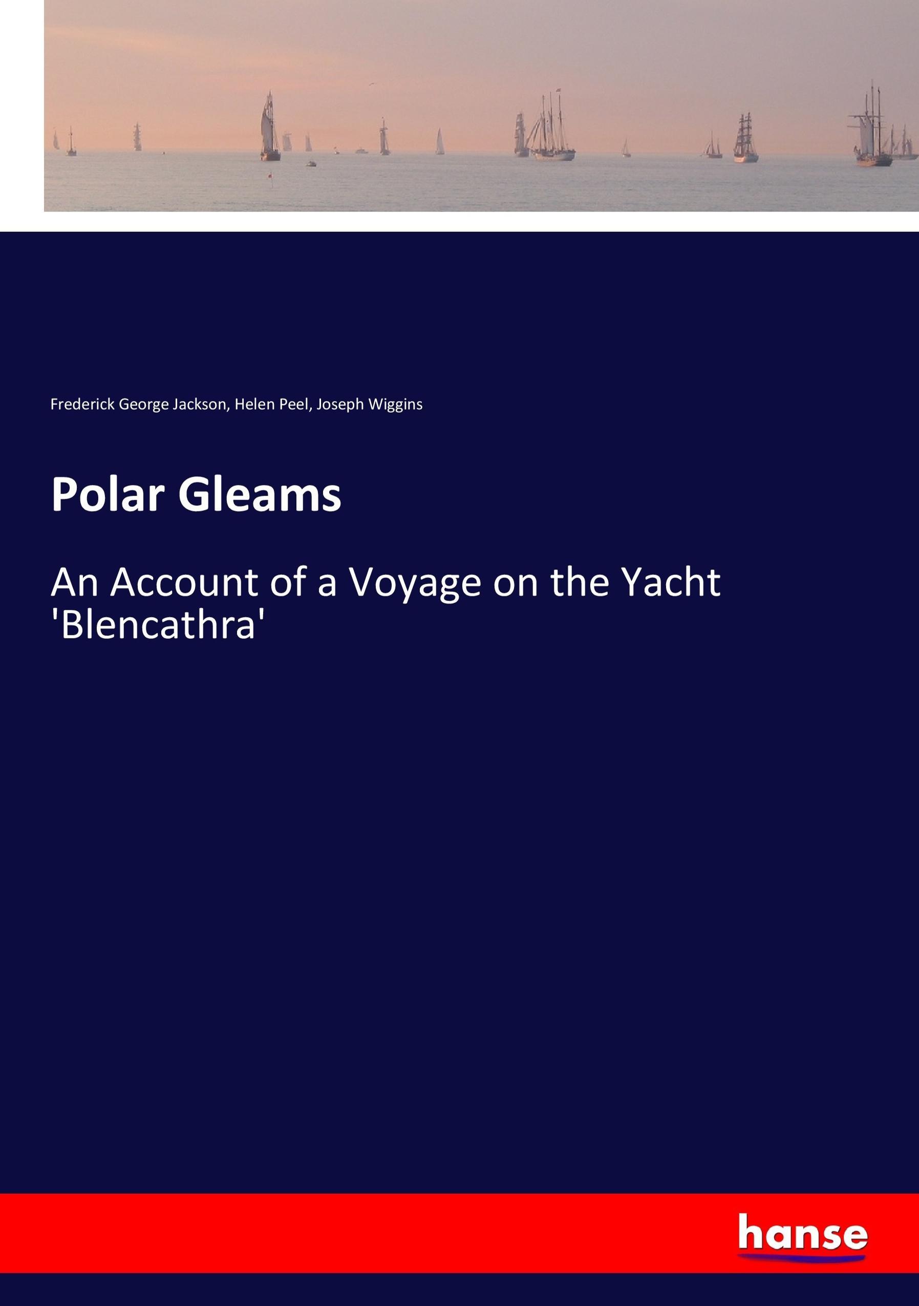 Polar Gleams - Jackson, Frederick George Peel, Helen Wiggins, Joseph