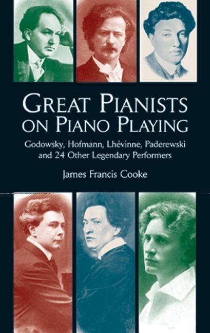 Great Pianists On Piano Playing - Cooke, James Francis