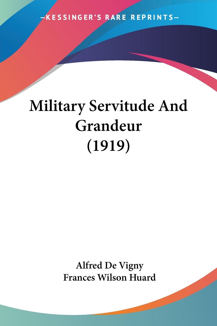 Military Servitude And Grandeur (1919) - De Vigny, Alfred