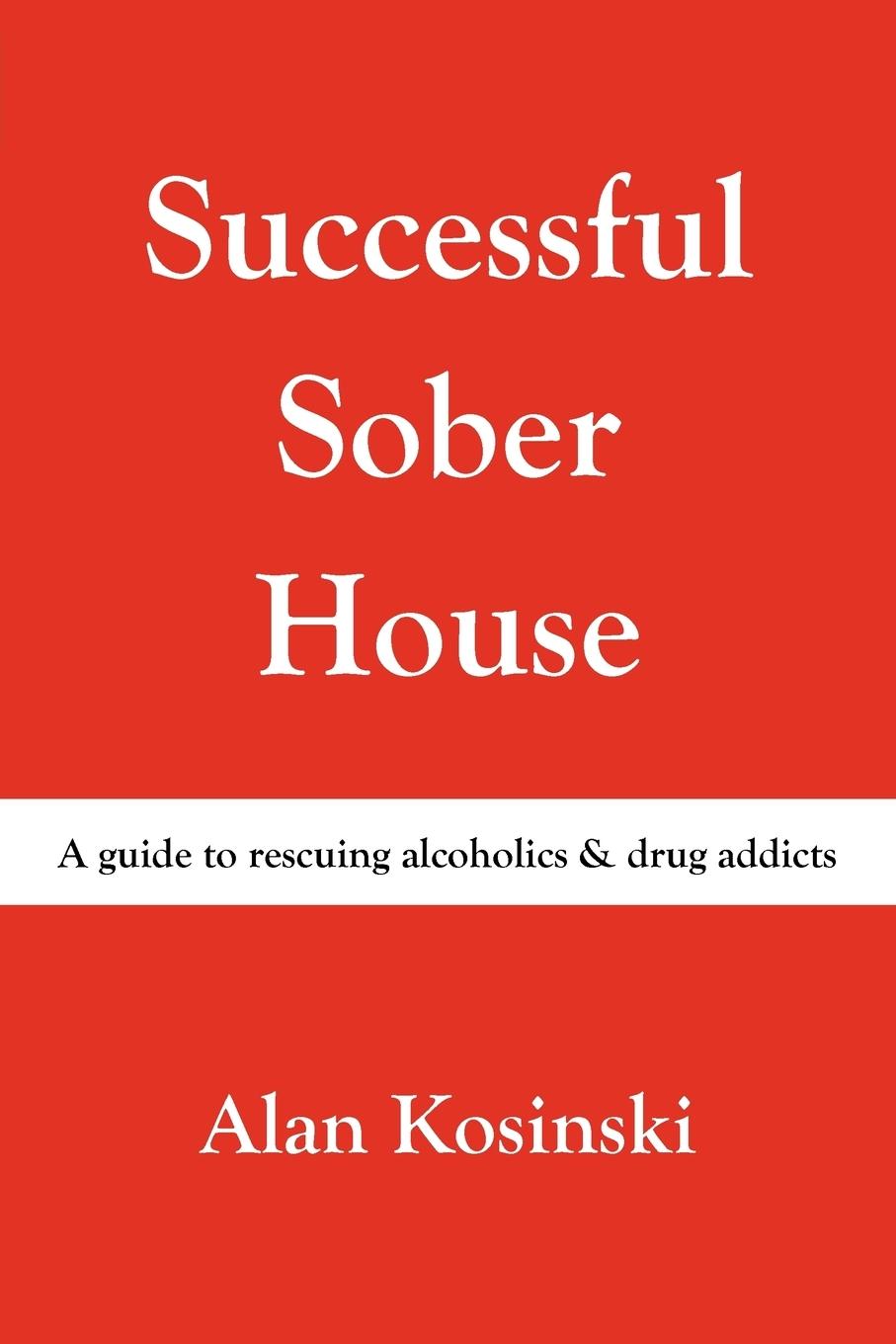 Successful Sober House - Kosinski, Alan
