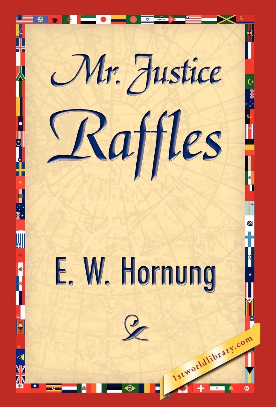 Mr. Justice Raffles - E. W. Hornung, W. Hornung E. W. Hornung