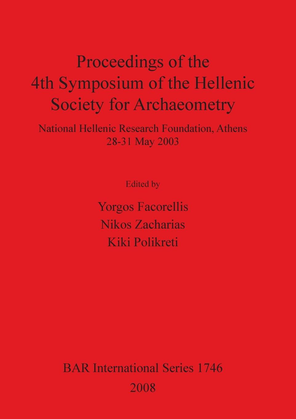 Proceedings of the 4th Symposium of the Hellenic Society for Archaeometry - Facorellis, Yorgos Zacharias, Nikos Polikreti, Kiki