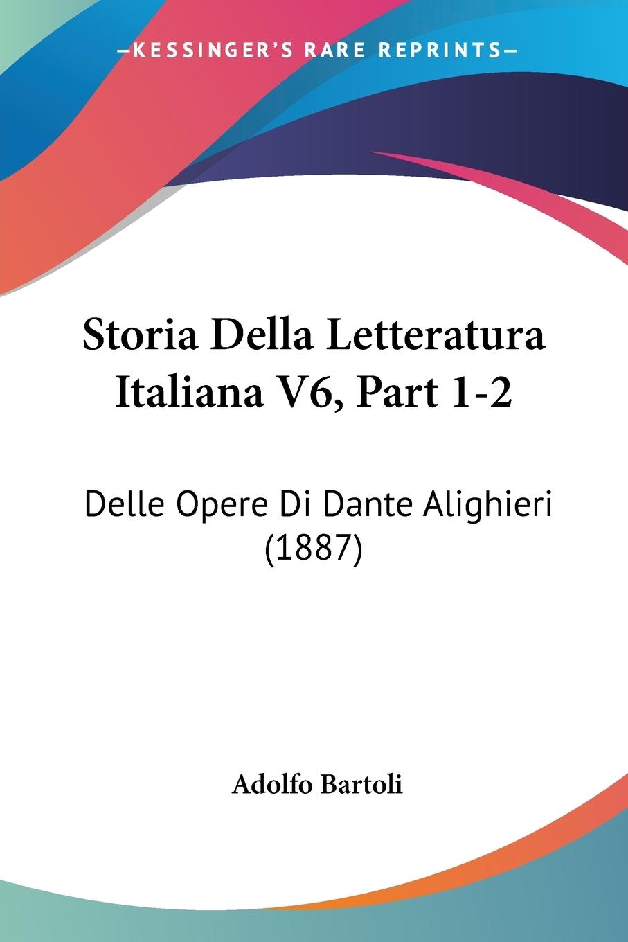 Storia Della Letteratura Italiana V6, Part 1-2 - Bartoli, Adolfo