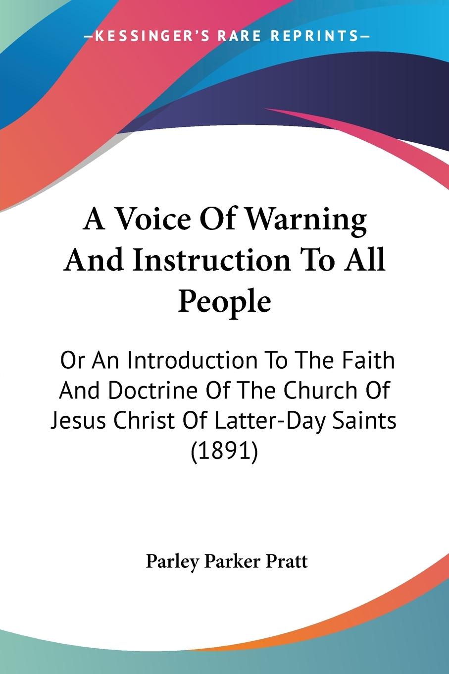 A Voice Of Warning And Instruction To All People - Pratt, Parley Parker