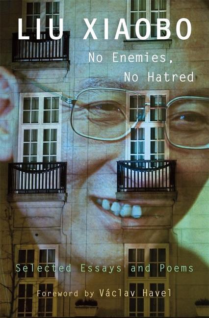 No Enemies, No Hatred - Liu, Xiaobo