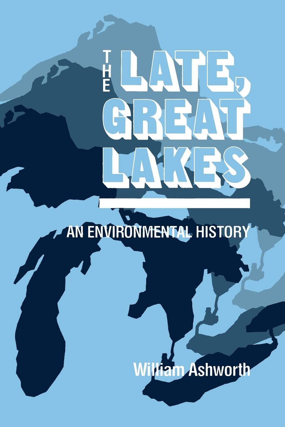 Late, Great Lakes - Ashworth, William