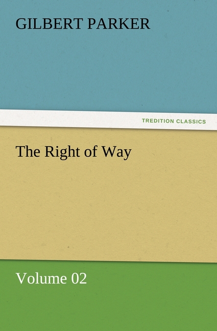 The Right of Way - Volume 02 - Parker, Gilbert