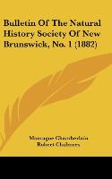 Bulletin Of The Natural History Society Of New Brunswick, No. 1 (1882)