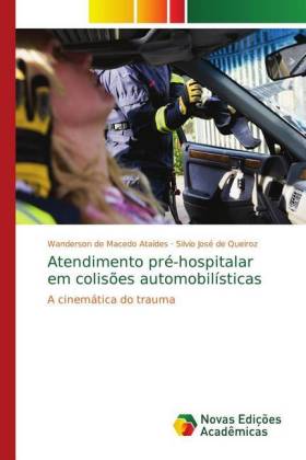 Atendimento pré-hospitalar em colisões automobilísticas - de Macedo Ataídes, Wanderson de Queiroz, Silvio José