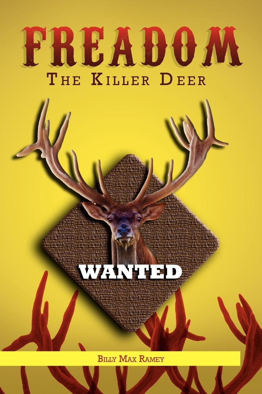 Freedom The Killer Deer - Ramey, Billy Max