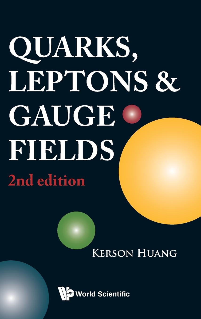 QUARKS, LEPTONS AND GAUGE FIELDS (2ND EDITION) - Huang, Kerson