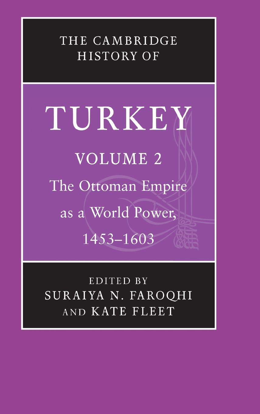 The Cambridge History of Turkey. Vol.2 - Faroqhi, Suraiya Fleet, Kate