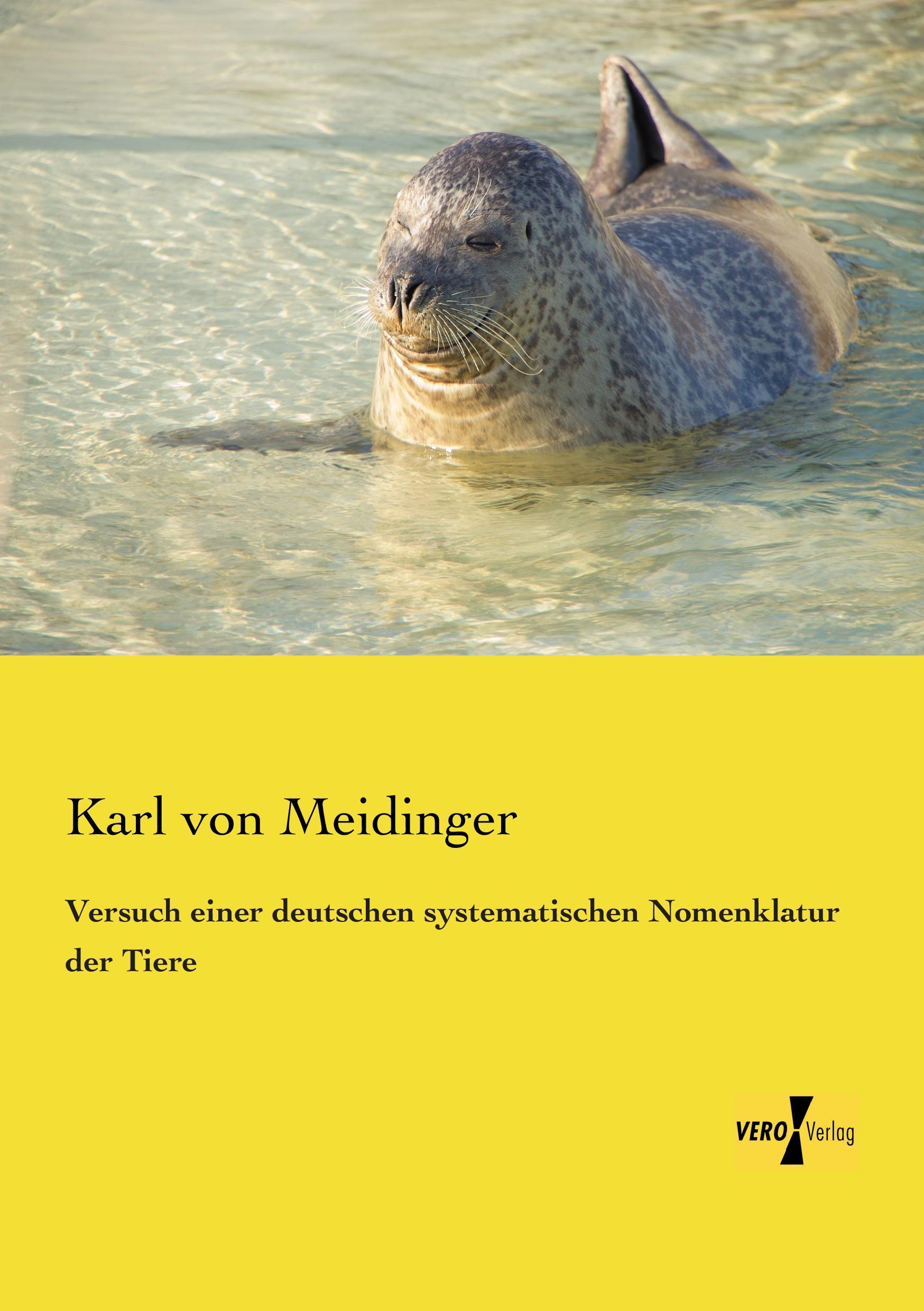 Versuch einer deutschen systematischen Nomenklatur der Tiere - Meidinger, Karl von