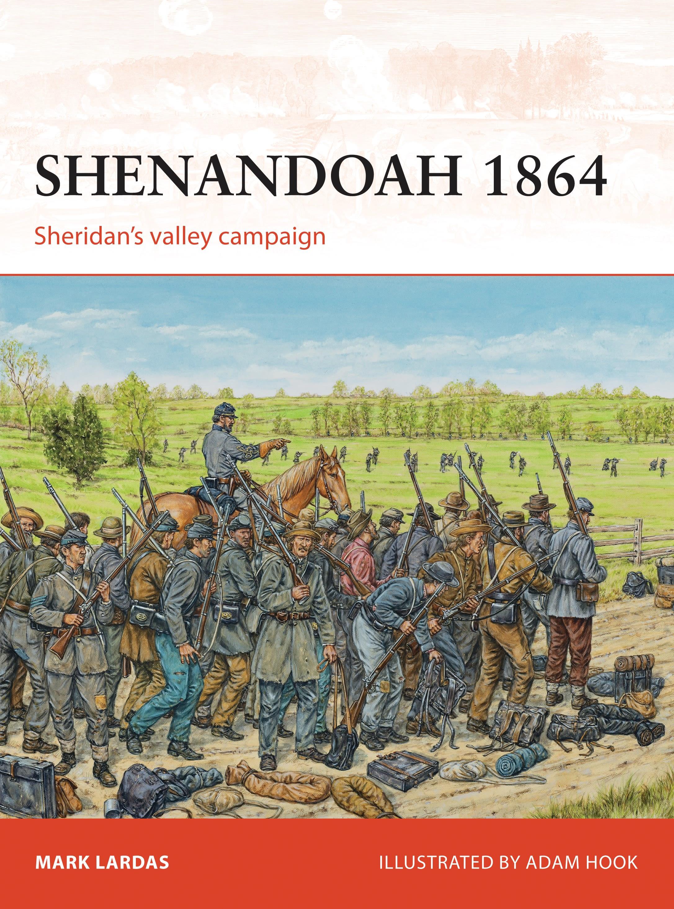 Shenandoah 1864: Sheridan s Valley Campaign - Lardas, Mark
