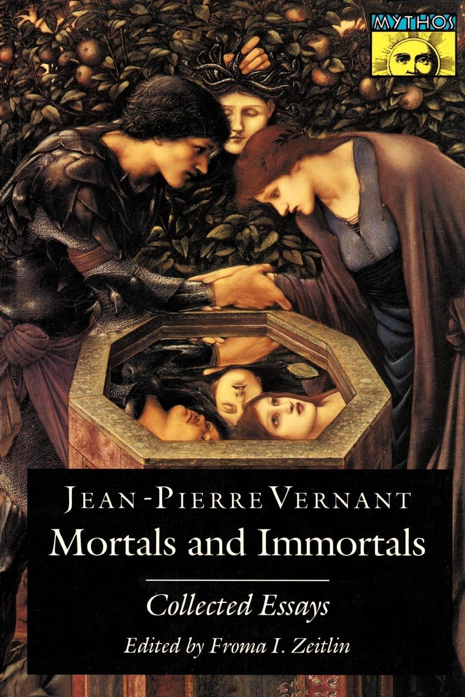 Mortals and Immortals – Collected Essays - Jean–pierre Vernant Froma I. Zeitlin