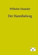 Der Hannibalweg - Osiander, Wilhelm