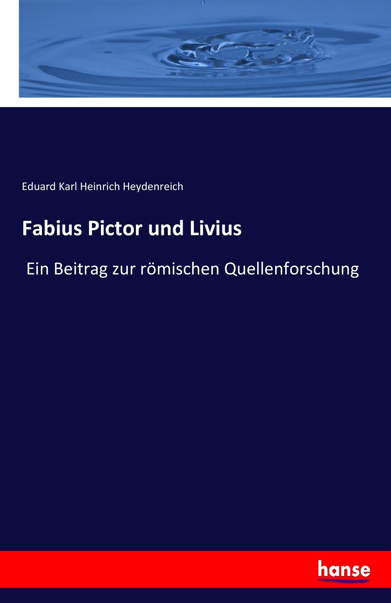 Fabius Pictor und Livius - Heydenreich, Eduard Karl Heinrich