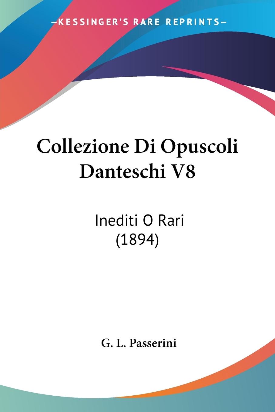 Collezione Di Opuscoli Danteschi V8 - Passerini, G. L.