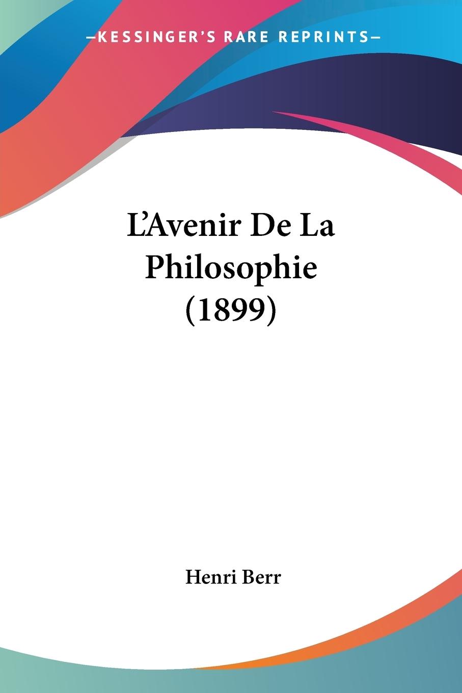 L Avenir De La Philosophie (1899) - Berr, Henri