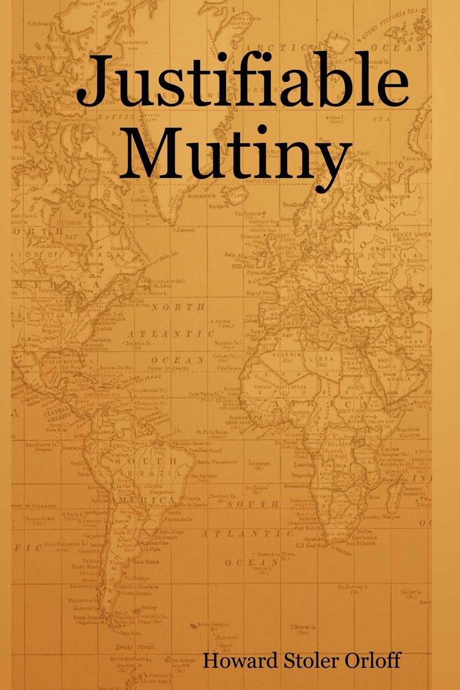 Justifiable Mutiny - Orloff, Howard Stoler