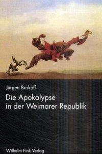 Die Apokalypse in der Weimarer Republik - Brokoff, Juergen