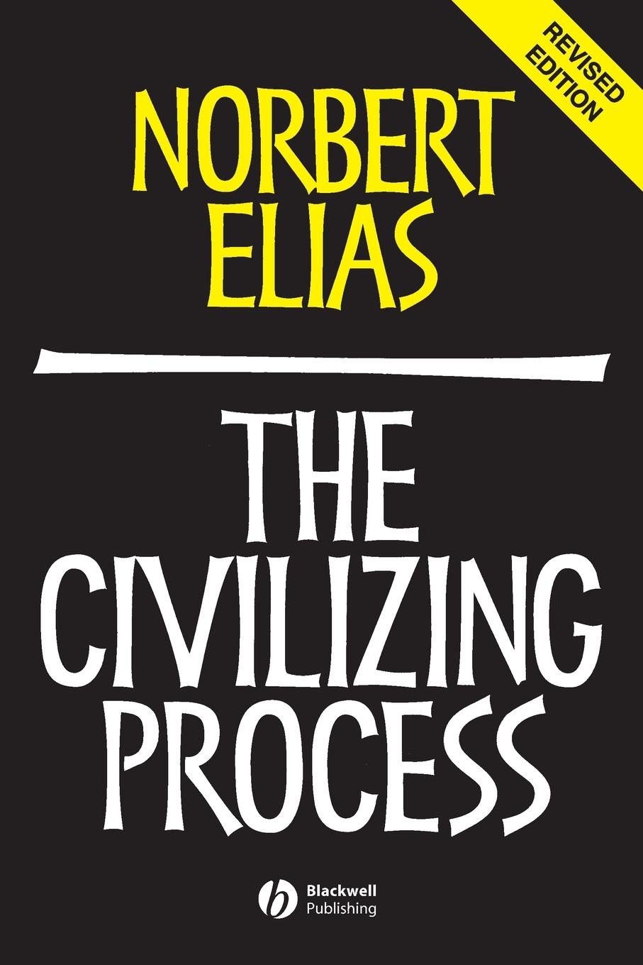 The Civilizing Process - Elias, Norbert Dunning, Eric Goudsblom, Johan