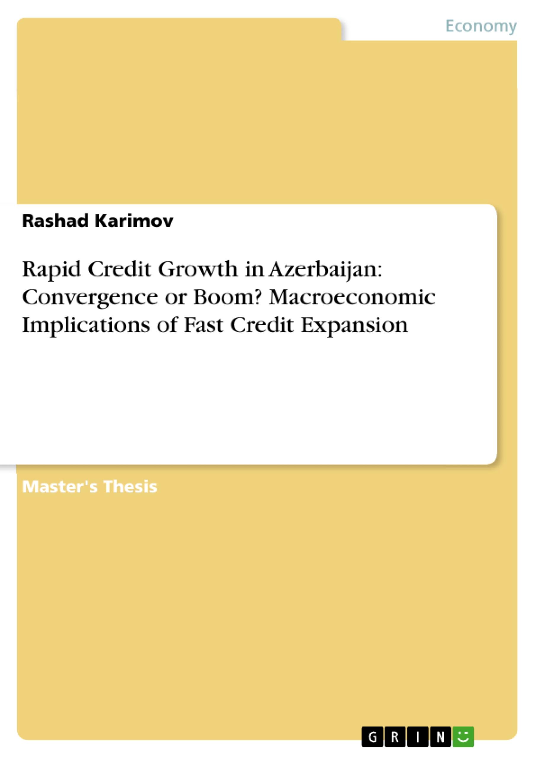 Rapid Credit Growth in Azerbaijan: Convergence or Boom? Macroeconomic Implications of Fast Credit Expansion - Karimov, Rashad