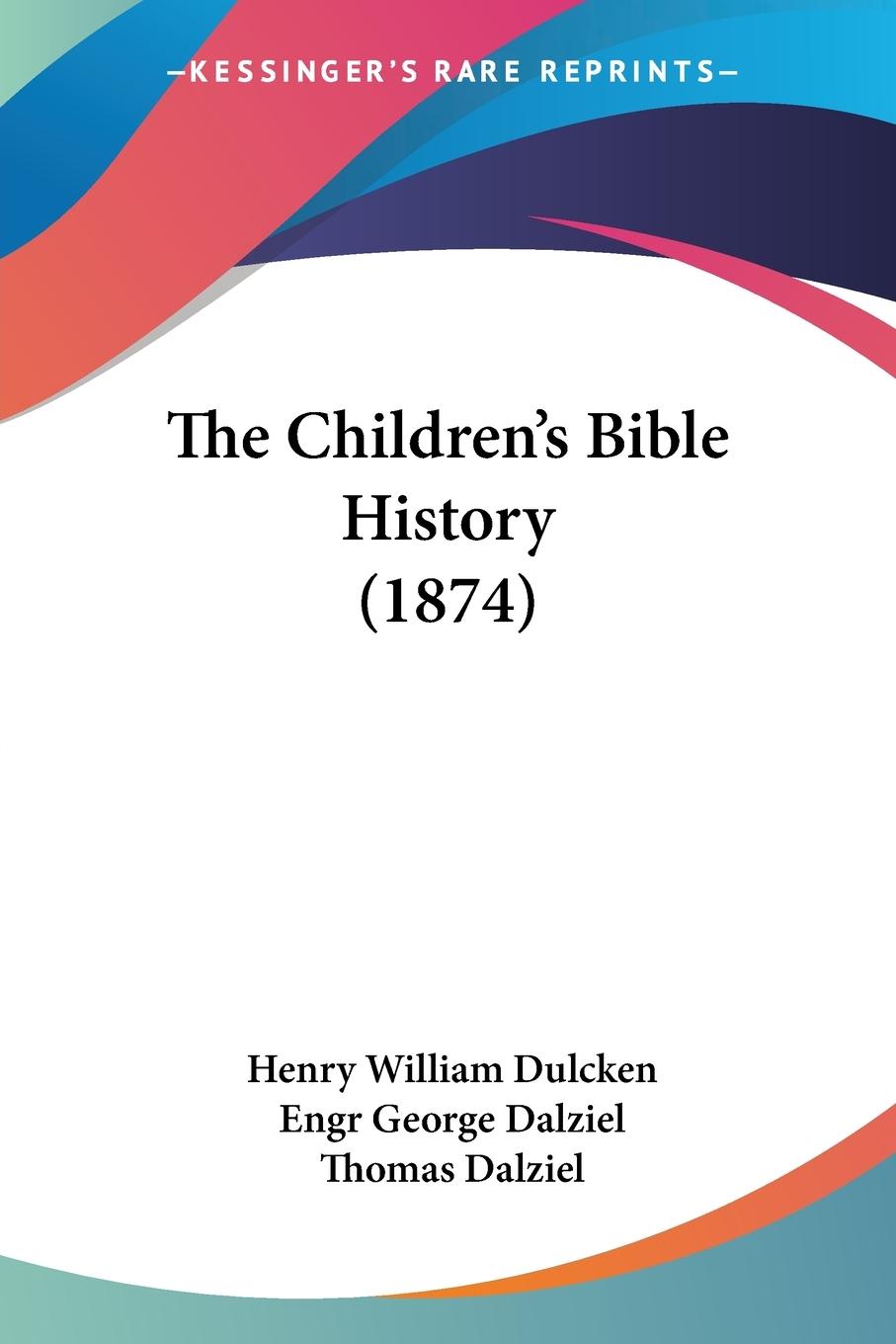 The Children s Bible History (1874) - Dulcken, Henry William