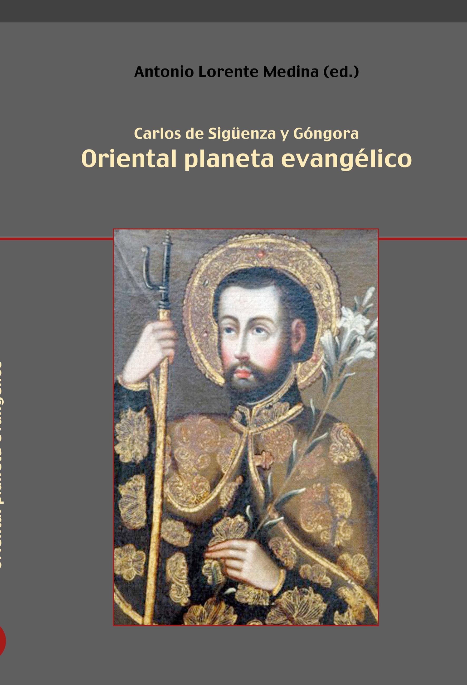 Oriental planeta evangélico - Lorente Medina, Antonio Sigueenza y Góngora, Carlos de