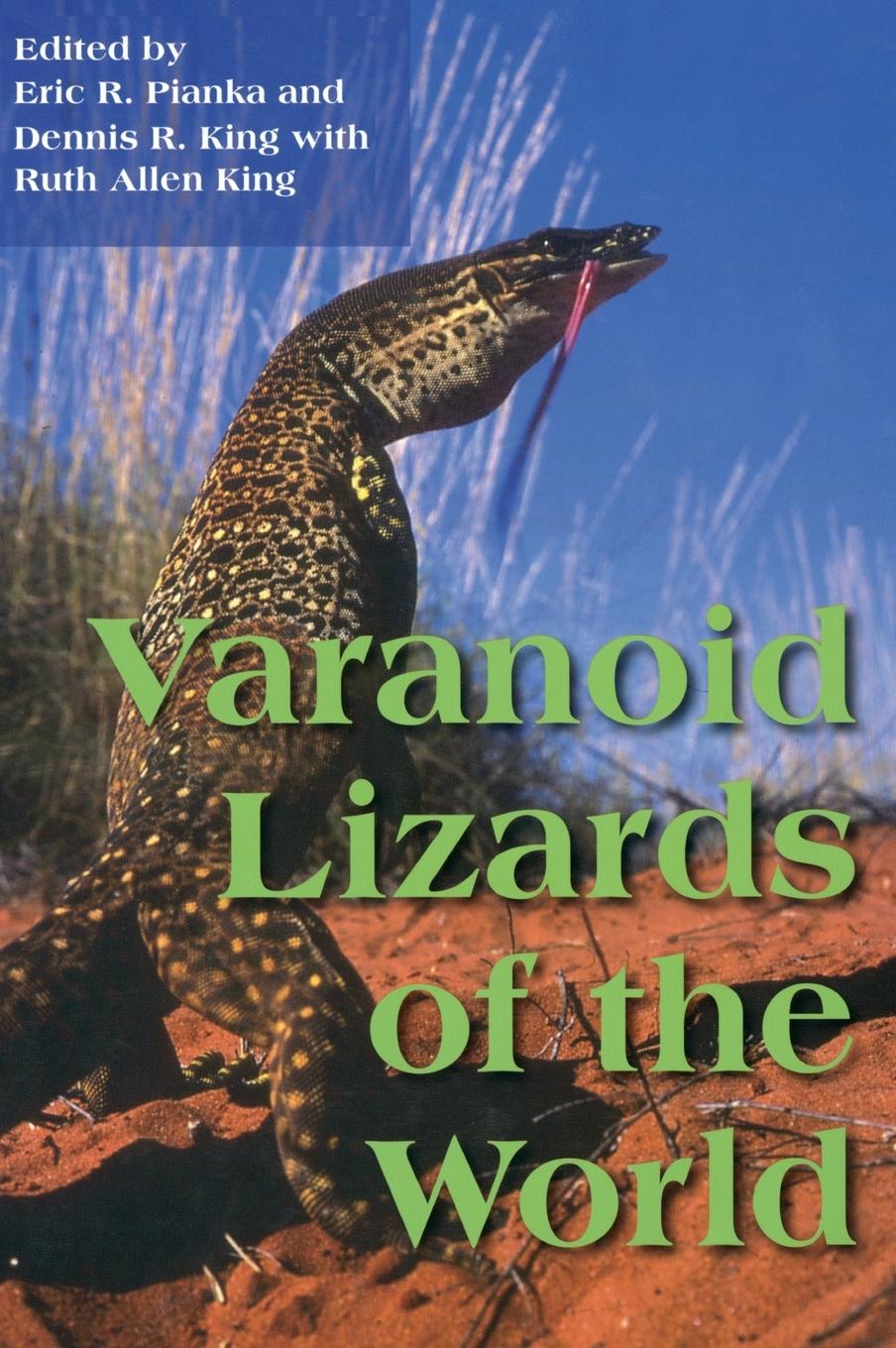 Varanoid Lizards of the World - Pianka, Eric R. King, Dennis King, Ruth Allen