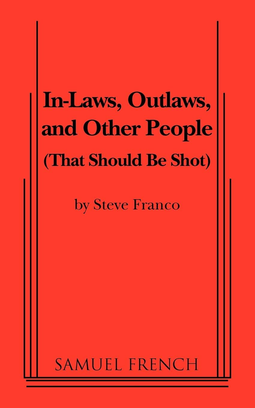 In-Laws, Outlaws, and Other People (That Should Be Shot) - Franco, Steve
