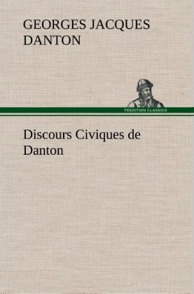 Discours Civiques de Danton - Danton, Georges Jacques