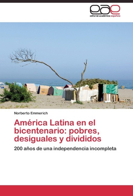 América Latina en el bicentenario: pobres, desiguales y divididos - Norberto Emmerich
