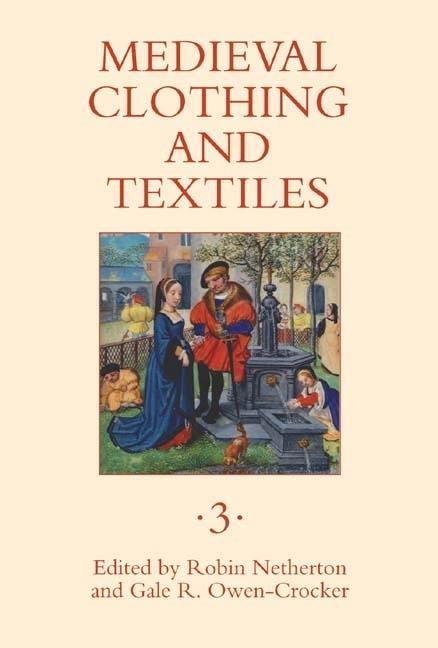 Medieval Clothing and Textiles 3 - Netherton, Robin