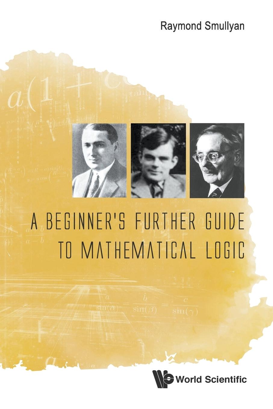 A Beginner s Further Guide to Mathematical Logic - Smullyan, Raymond M