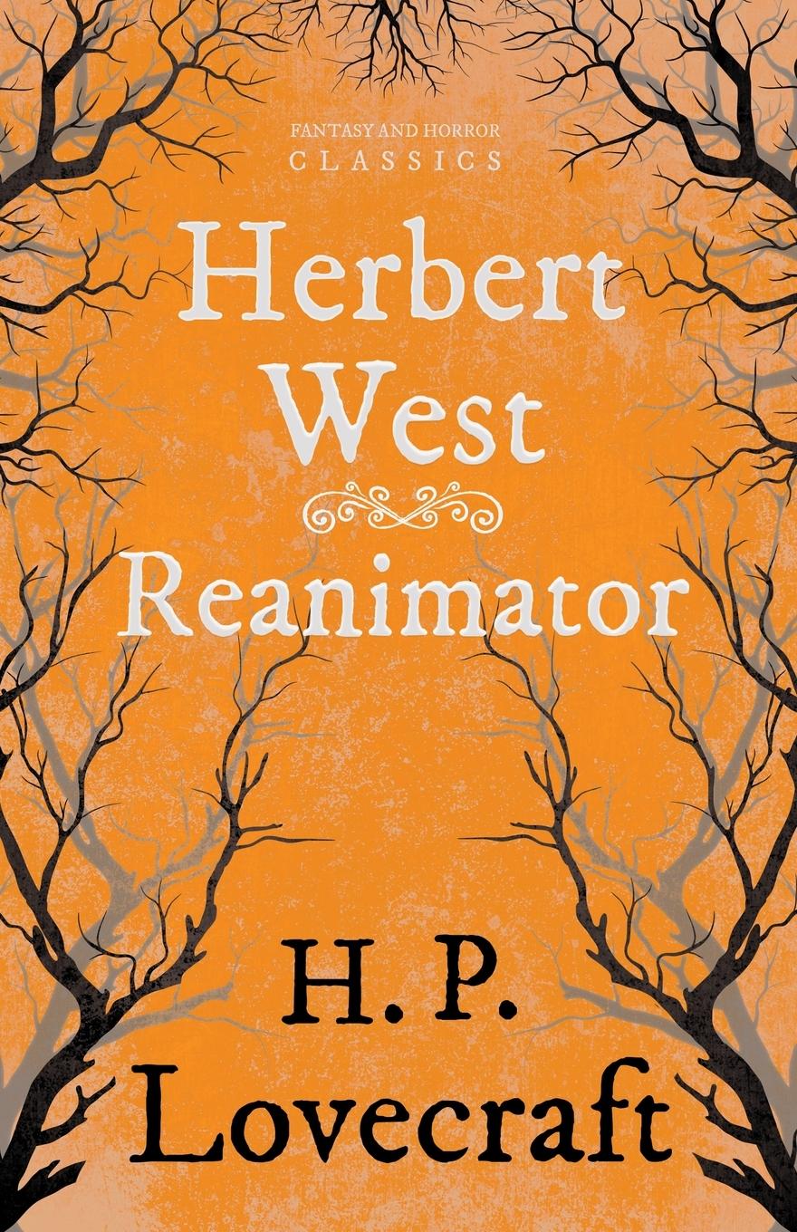 Herbert West-Reanimator (Fantasy and Horror Classics) - Lovecraft, H. P. Weiss, George Henry