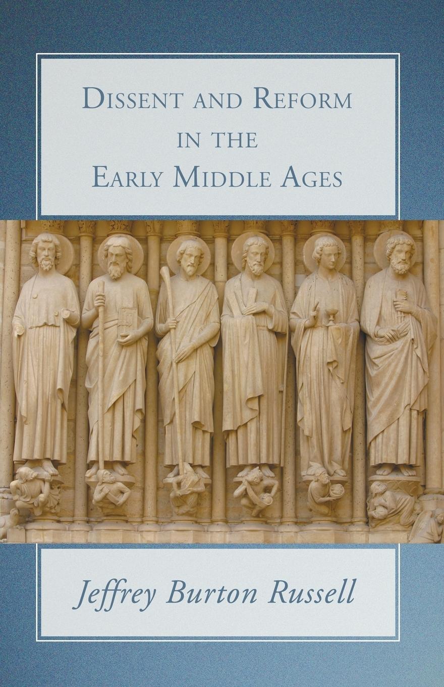 Dissent and Reform in the Early Middle Ages - Russell, Jeffrey Burton