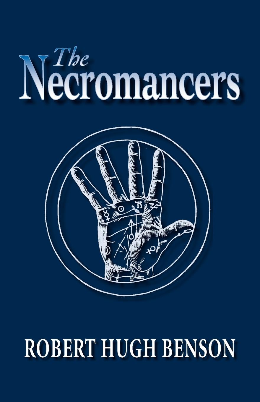 The Necromancers - Benson, Robert Hugh