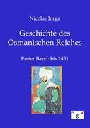 Geschichte des Osmanischen Reiches. Bd.1 - Jorga, Nicolae