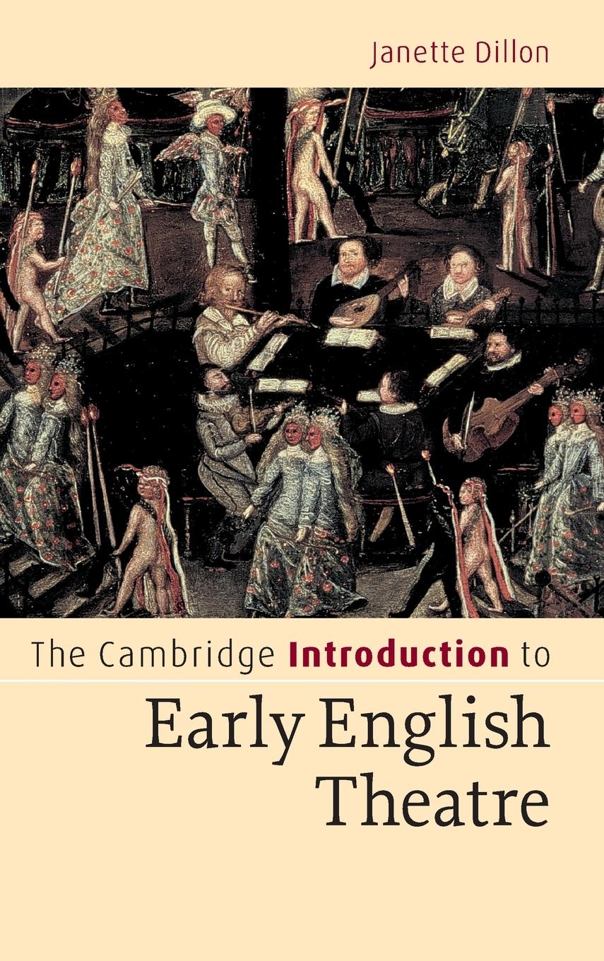 The Cambridge Introduction to Early English Theatre - Dillon, Janette