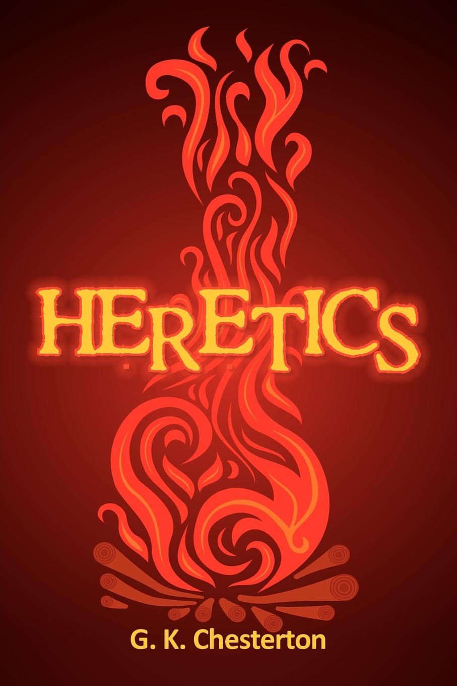Heretics - Chesterton, G. K.