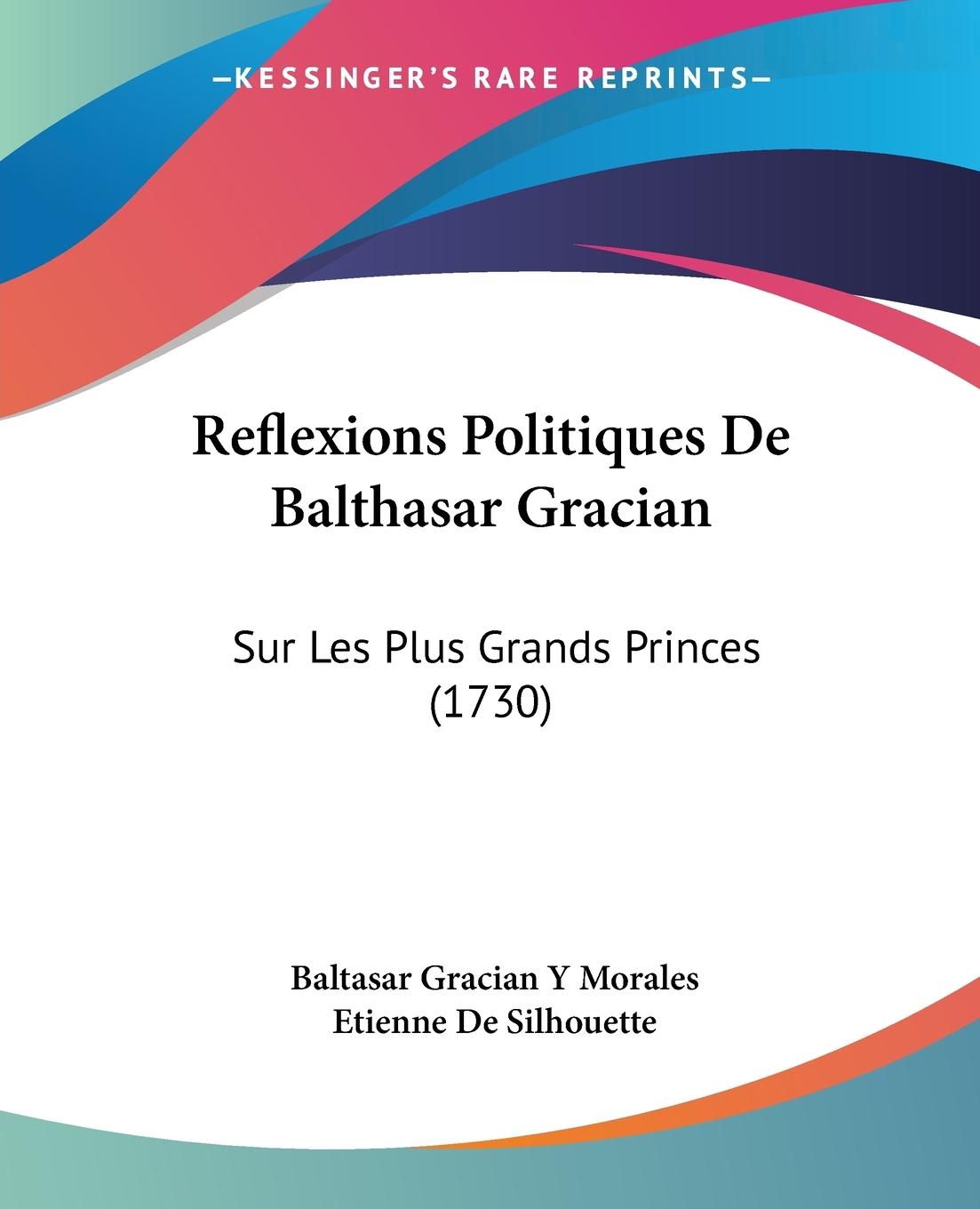 Reflexions Politiques De Balthasar Gracian - Morales, Baltasar Gracian Y De Silhouette, Etienne