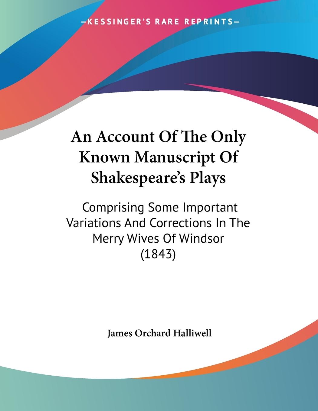 An Account Of The Only Known Manuscript Of Shakespeare s Plays - Halliwell, James Orchard