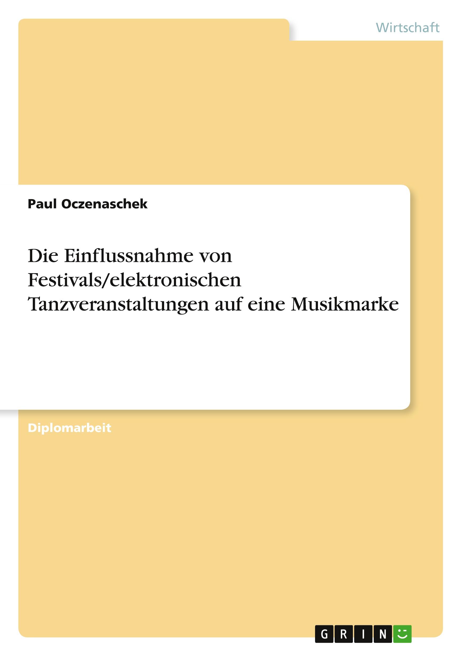 Die Einflussnahme von Festivals/elektronischen Tanzveranstaltungen auf eine Musikmarke - Oczenaschek, Paul