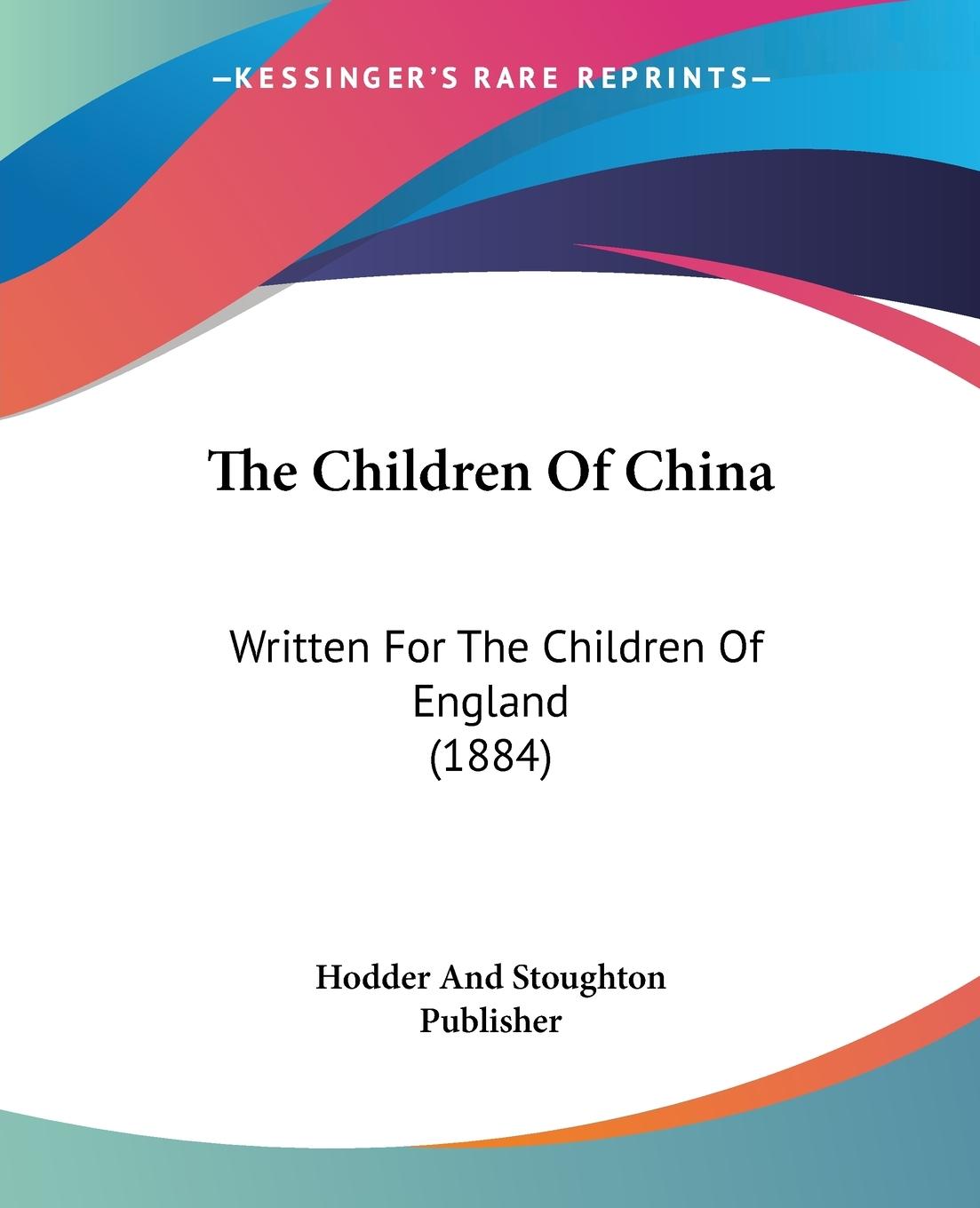 The Children Of China - Hodder And Stoughton Publisher