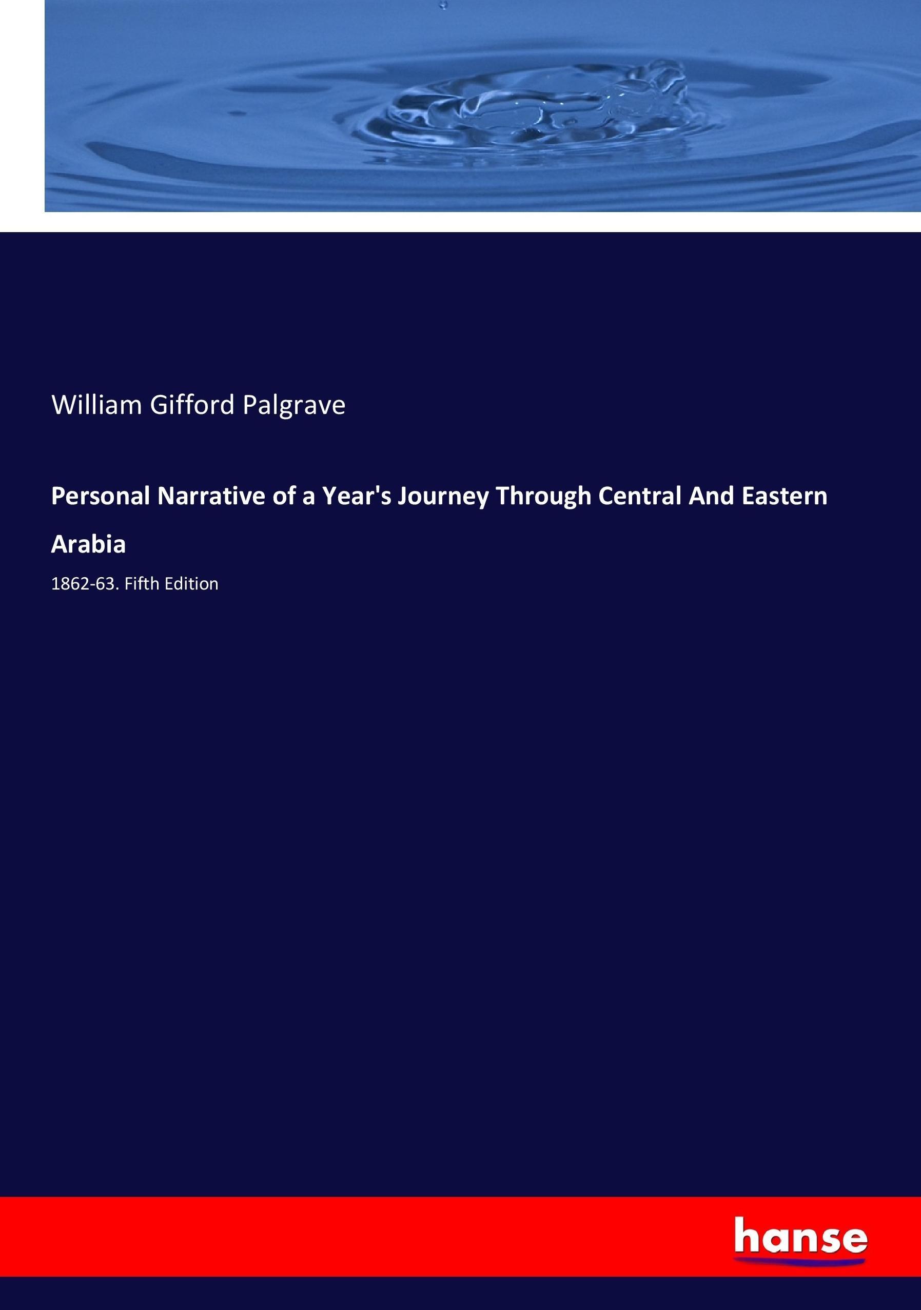 Personal Narrative of a Year s Journey Through Central And Eastern Arabia - Palgrave, William Gifford