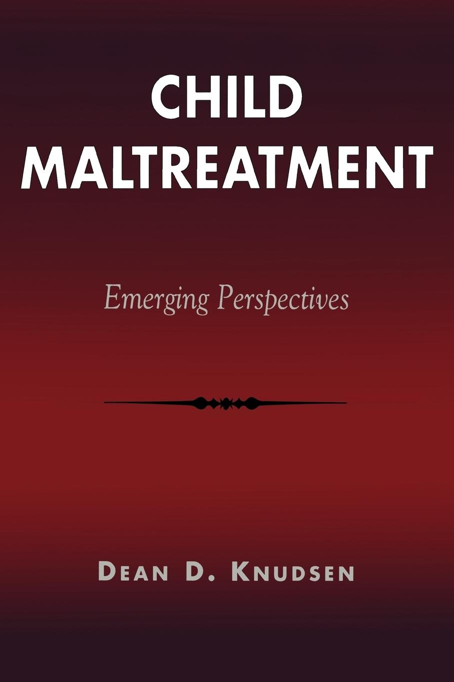 Child Maltreatment - Knudsen, Dean D.