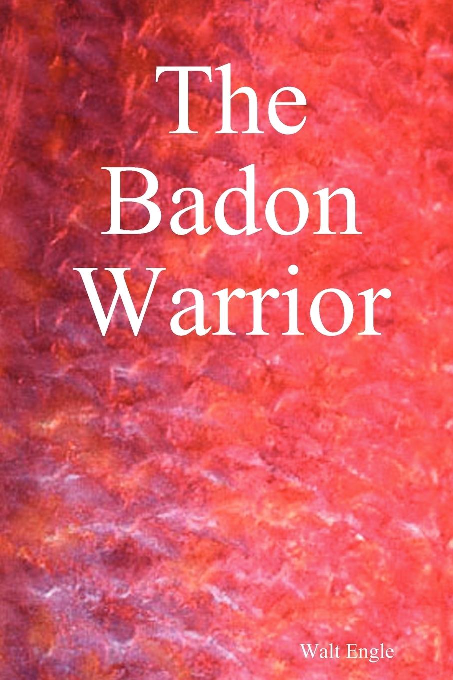 The Badon Warrior - Engle, Walt