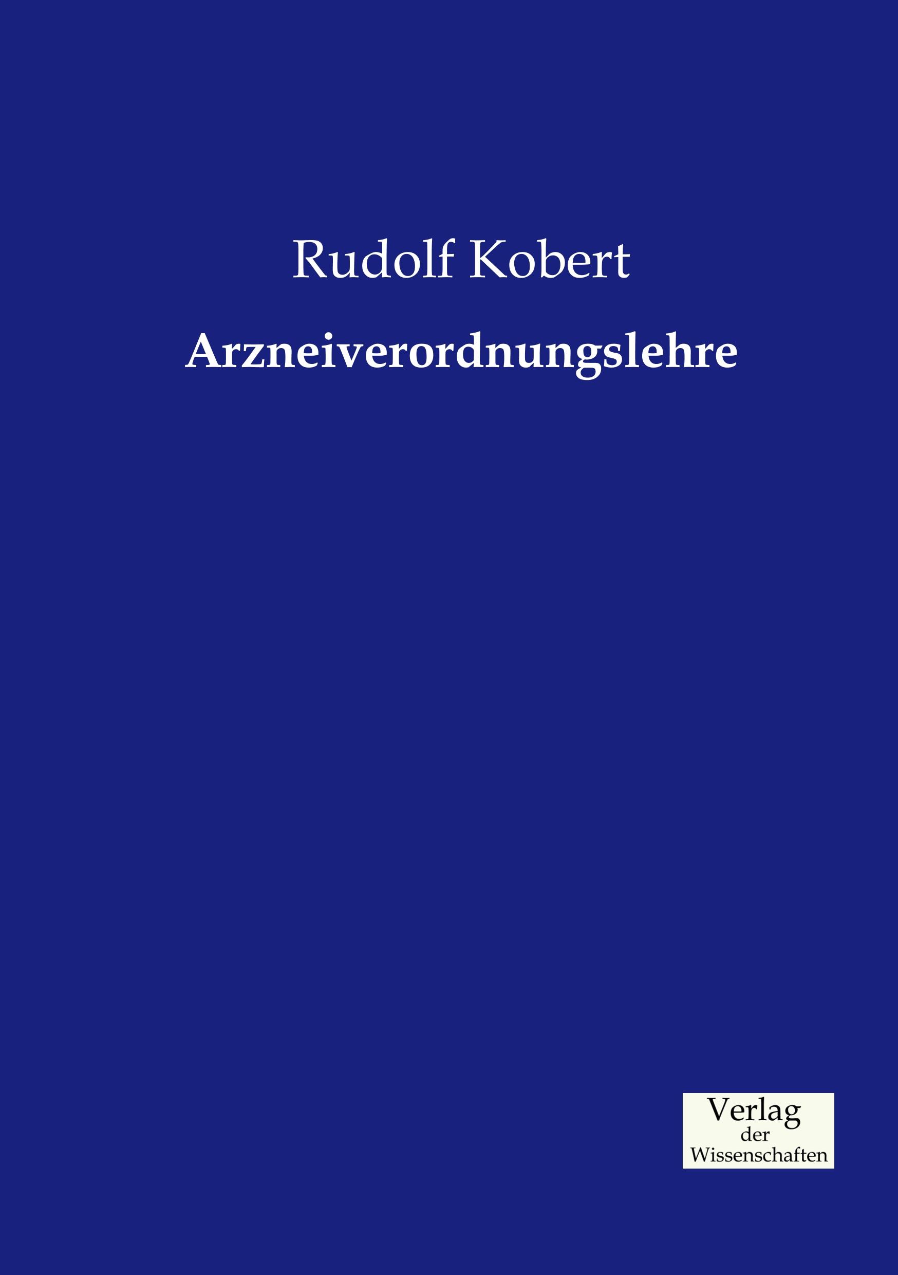 Arzneiverordnungslehre - Kobert, Rudolf