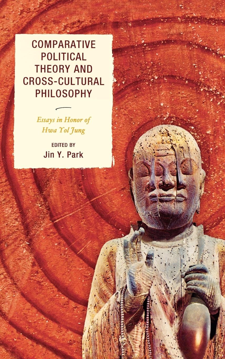 Comparative Political Theory and Cross-Cultural Philosophy - Park, Jin